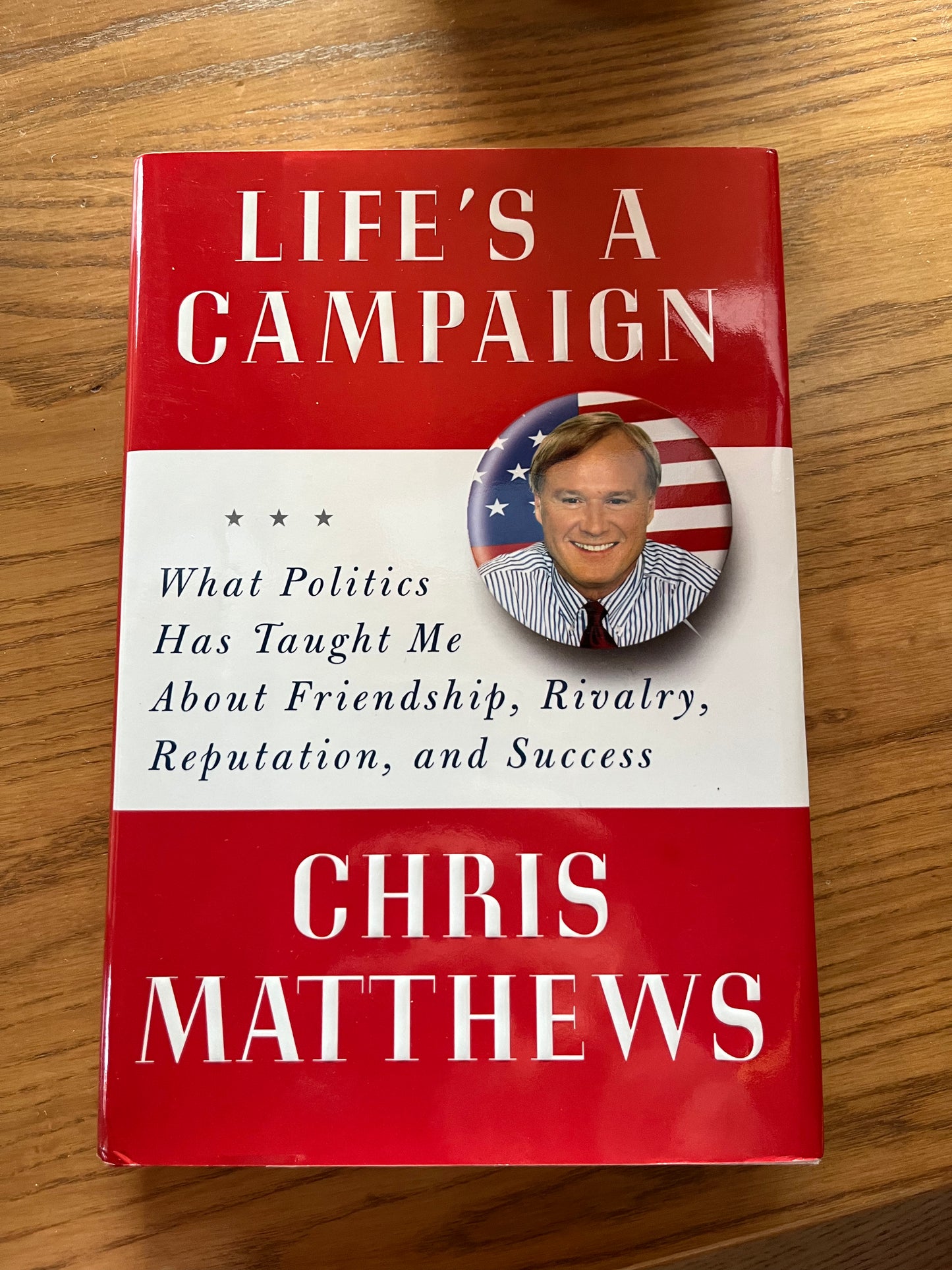 CHRIS MATTHEWS, Life's a Campaign (autographed book)