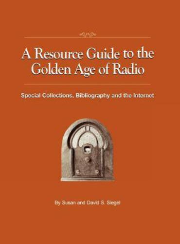 A RESOURCE GUIDE TO THE GOLDEN AGE OF RADIO