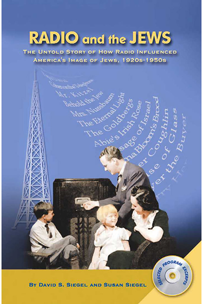 Radio and the Jews: The Untold Story of How Radio Influenced the Image of Jews (paperback)
