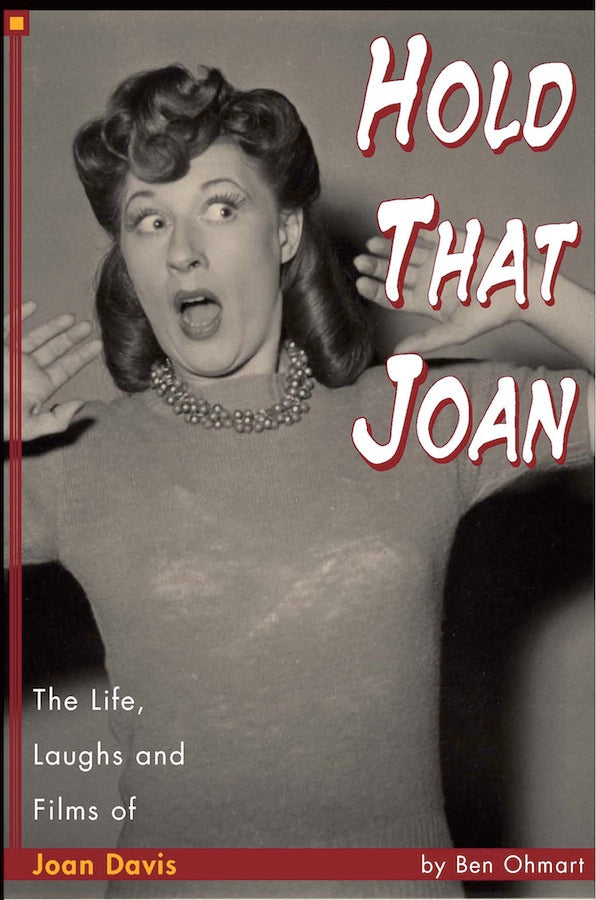 HOLD THAT JOAN: THE LIFE, LAUGHS AND FILMS OF JOAN DAVIS (paperback)