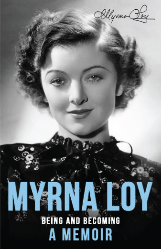 MYRNA LOY: BEING AND BECOMING (book)