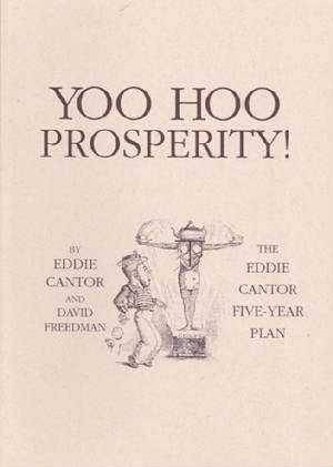 YOO HOO PROSPERITY! THE EDDIE CANTOR FIVE-YEAR PLAN by Eddie Cantor and David Freedman (paperback)