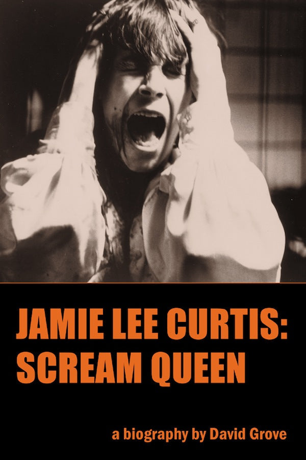 JAMIE LEE CURTIS, SCREAM QUEEN: A BIOGRAPHY (paperback)